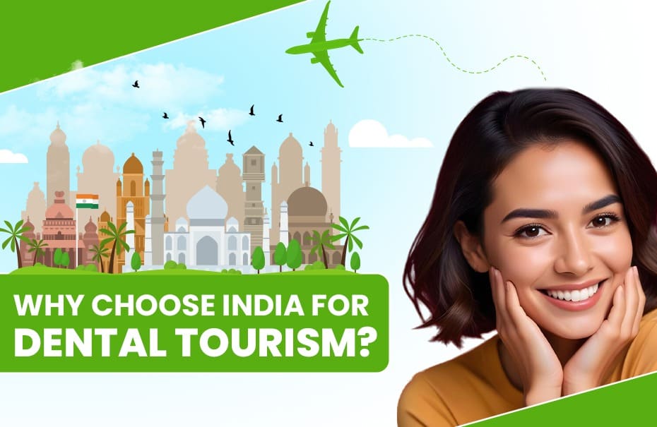 Why Choose India for Dental Tourism